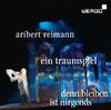 A Reimann - Ein Traumspiel, Denn Bleiben ist nirgends