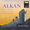 Alkan: Nocturnes, Impromptus & Zorzicos