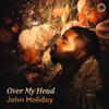 John Holiday: Over My Head