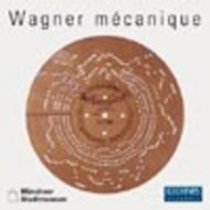 Wagner Mecanique - Instrumente im Munchner Stadtmuseum | Oehms OC330