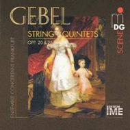 Gebel - String Quintets Op.20 & Op.25