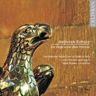 Schutz - Die Vogel unter dem Himmel: Sacred Choral Music