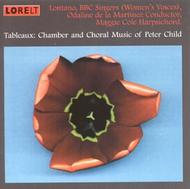 Tableaux: Chamber and Choral Music of Peter Child | Lorelt LNT125