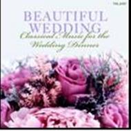 Beautiful Wedding: Classical Music for the Wedding Dinner
