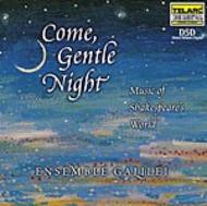 Come, Gentle Night: Music of Shakespeares World