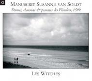 Manuscript Susanne van Soldt: Dances, songs & psalms of Flanders (1599)