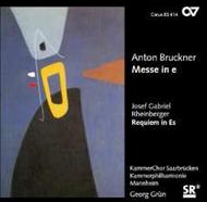 Bruckner - Mass in E minor / Rheinberger - Requiem in Eb