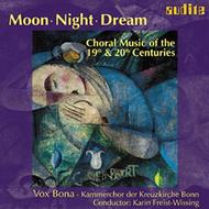 Moon - Night - Dream: Choral Music of the 19th and 20th Centuries | Audite AUDITE97483