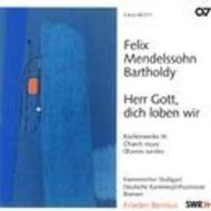 Mendelssohn - Herr Gott, dich loben wir: Choral Works Vol.9