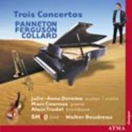 Trois Concertos: Panneton / Ferguson / Collard | Atma Classique ACD22282