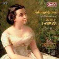 Fruhlingsbluthen: Klaviermusik von Johann Carl Eschmann | Guild GMCD7273