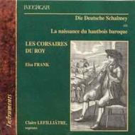 Die Deutsche Schalmey: Birth of the Baroque Oboe