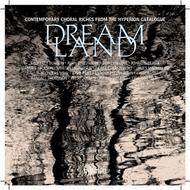 Dreamland: Contemporary choral riches from the Hyperion catalogue | Hyperion HYP41