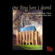 One Thing Have I Desired: Choral Music from Exeter College, Oxford