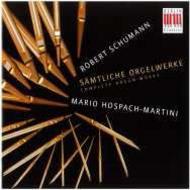 Schumann - Complete Organ Works