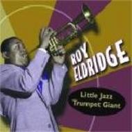 Roy Eldridge - Little Jazz Trumpet Giant