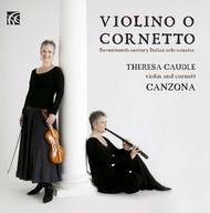 Violino o Cornetto: 17th Century Italian Solo Sonatas