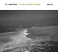 Trio Mediaeval: A Worcester Ladymass