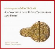 Michel Pignolet de Monteclair - Six Concerts a Deux Flutes Traversieres sans Basses | Ramee RAM1102