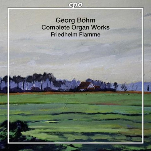 Bohm - Complete Organ Works | CPO 7775012