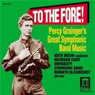 To The Fore!: Percy Graingers Symphonic Band Music | Delos DE3101