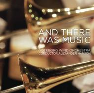 Goteborg Wind Orchestra: And there was Music | Swedish Society SCD1152