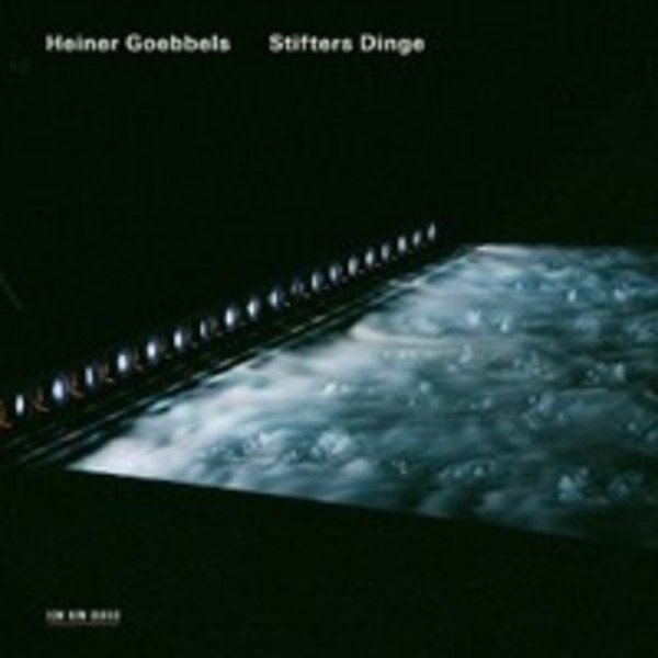 Heiner Goebbels - Stifters Dinge