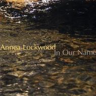 Annea Lockwood - In Our Name | New World Records NW80729