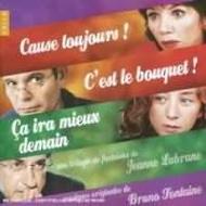 Bruno Fontaine - Cause Toujours!, Cest le Bouquet!, Ca ira Mieux Demain