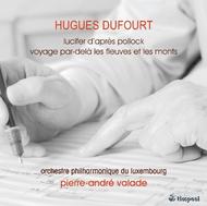 Hugues Dufourt - Lucifer dapres Pollock, Voyage par-dela les fleuves et les monts | Timpani 1C1195