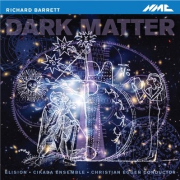 Richard Barrett - Dark Matter | NMC Recordings NMCD183
