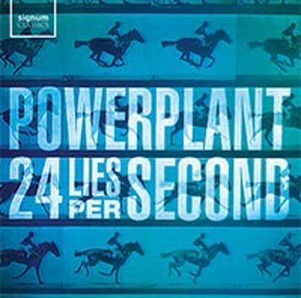 Powerplant: 24 Lies Per Second | Signum SIGCD313