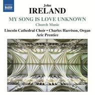 Ireland - My Song is Love Unknown (Church Music) | Naxos 8573014