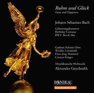 Ruhm und Gluck (Fame and Happiness): J S Bach�s Birthday Cantatas