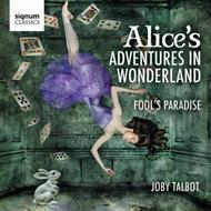 Talbot - Alices Adventures in Wonderland, Fools Paradise | Signum SIGCD327