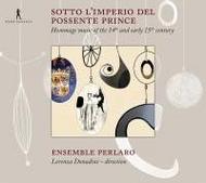 Sotto Limperio del Possente Prince: Hommage Music of the 14th and Early 15th Century | Pan Classics PC10221