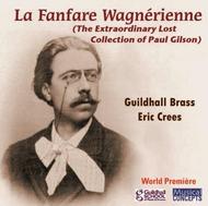 La Fanfare Wagnerienne (The Extraordinary Lost Collection of Paul Gilson) | Musical Concepts MC145