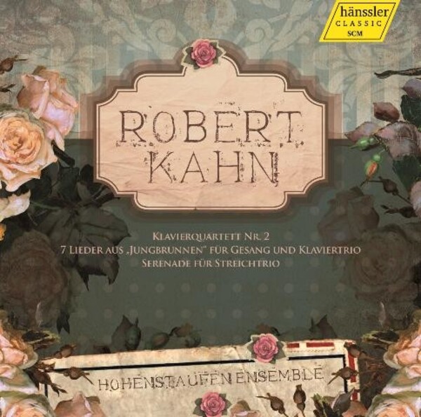 Robert Kahn - Piano Quartet No.2, Serenade, Lieder aus Jungbrunnen | Haenssler Classic 98010
