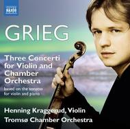 Grieg - 3 Concerti for Violin & Chamber Orchestra (based on the violin sonatas) | Naxos 8573137