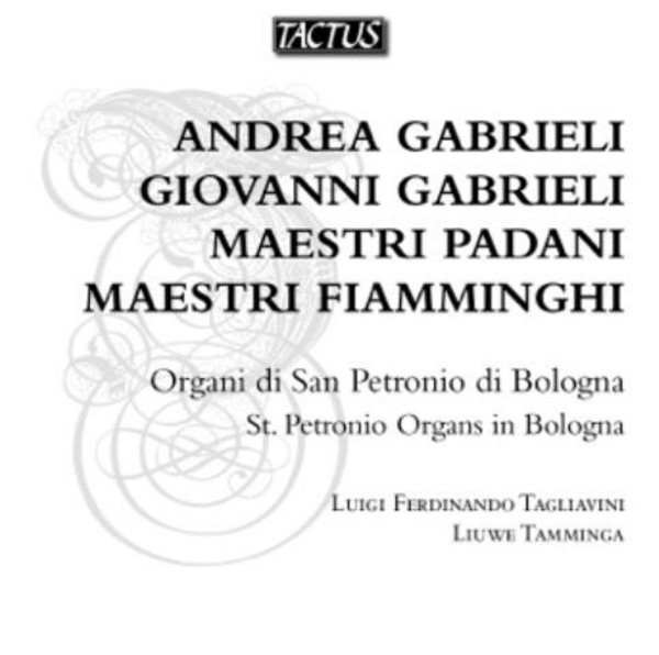 A & G Gabrieli / Maestri Padani / Maestri Fiamminghi - St Petronio Organs in Bologna | Tactus TB460090