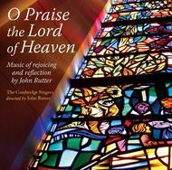 Rutter - O Praise the Lord of Heaven: Music of rejoicing & reflection | Collegium CSCD522