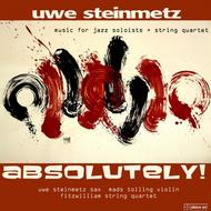 Uwe Steinmetz - Absolutely! (Music for jazz soloists and string quartet) | Divine Art DDA25112