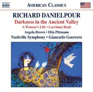 Richard Danielpour - Darkness in the Ancient Valley, A Woman�s Life, Lacrimae Beati