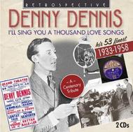 Denny Dennis: I�ll Sing You a Thousand Love Songs (53 finest)