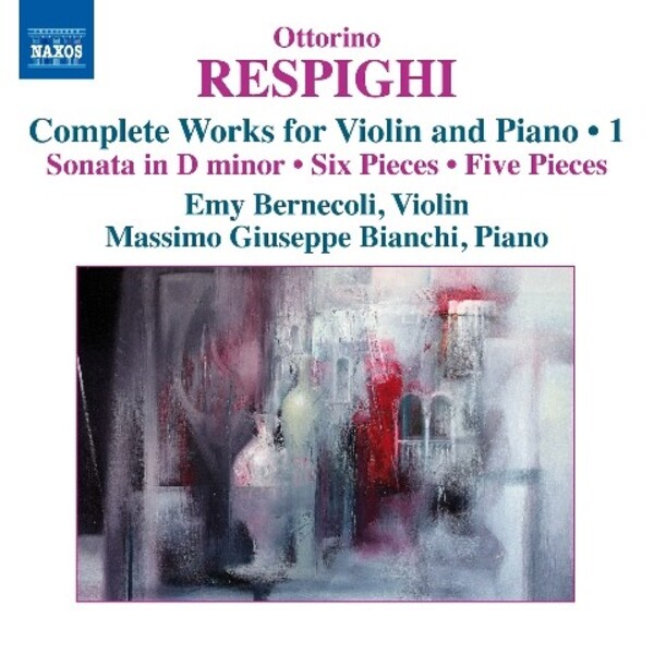Respighi - Complete Works for Violin and Piano Vol.1 | Naxos 8573129