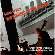 Gavin Bryars - The Sinking of the Titanic | GB Records BCGBCD21