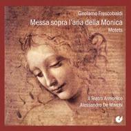 Frescobaldi - Messa Sopra l�aria della Monica, Motets