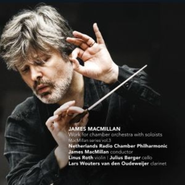 MacMillan Vol.3 Work for Chamber Orchestra with Soloists