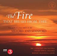 The Fire that Breaks from Thee - Violin Concertos by Milford and Stanford | EM Records EMRCD023