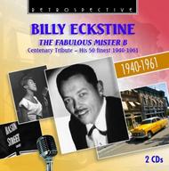 Billy Eckstine: The Fabulous Mister B (His 50 finest 1940-61)